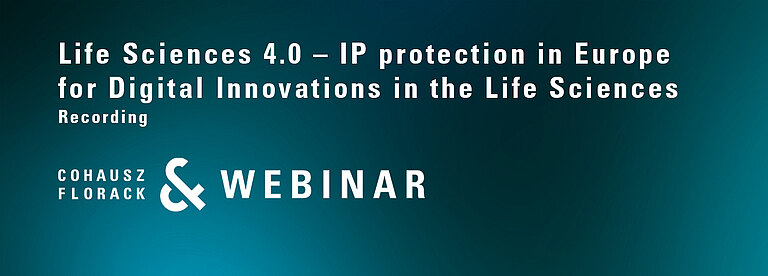 Aufzeichnung CFWebinar: Life Sciences 4.0 – IP protection in Europe for Digital Innovations in the Life Sciences