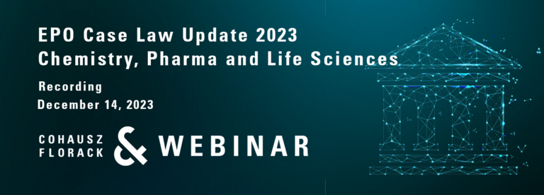 Recording CFWebinar: EPO Case Law Update 2023 - Chemistry, Pharma and Life Sciences